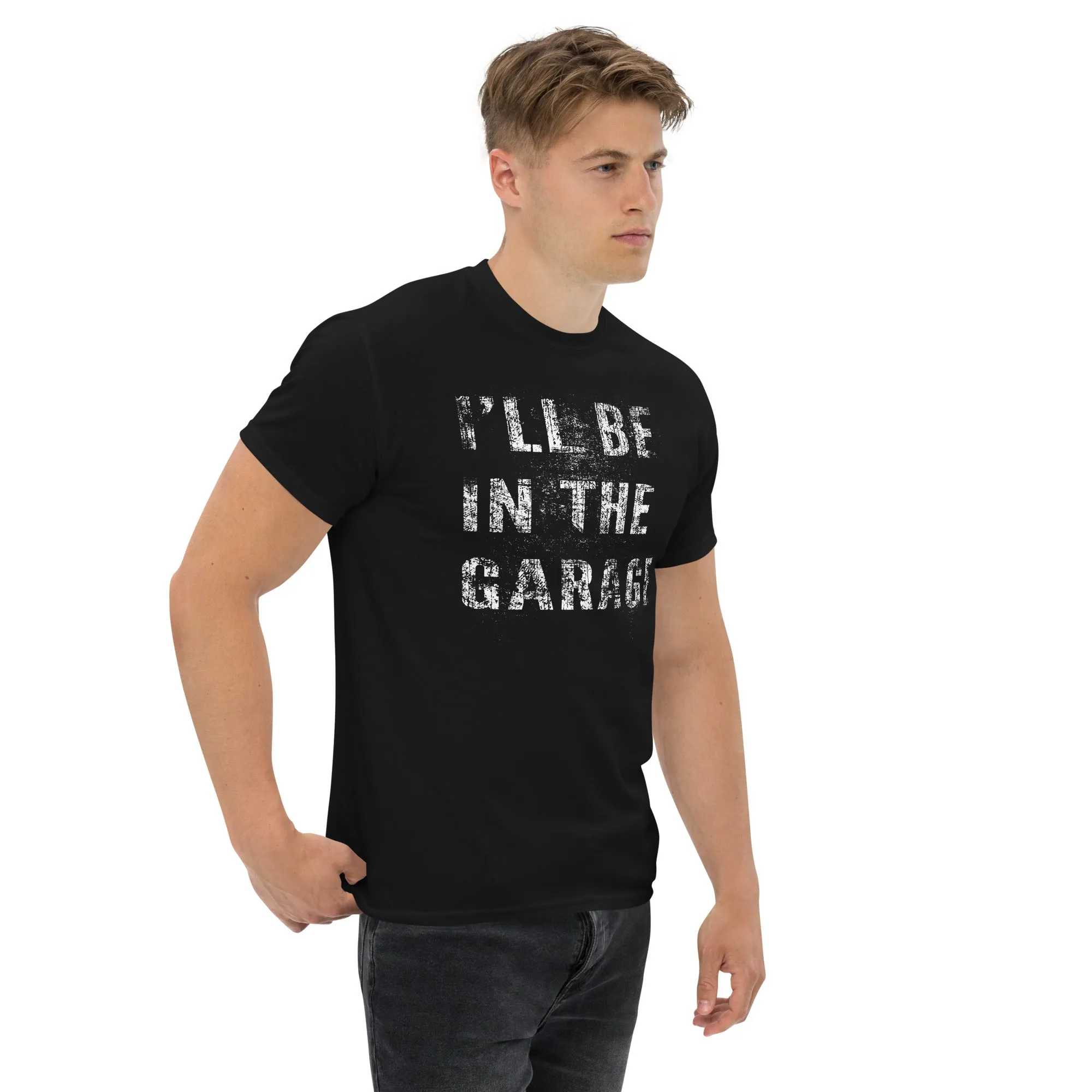 I'll Be In The Garage, Mechanic Shirt , Car Enthusiast T-Shirt